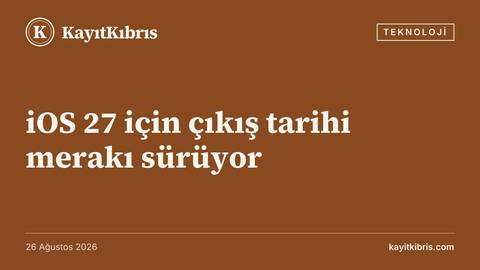 iOS 27 için çıkış tarihi merakı sürüyor
