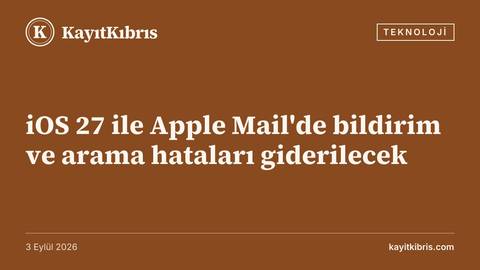 iOS 27 ile Apple Mail'de bildirim ve arama hataları giderilecek