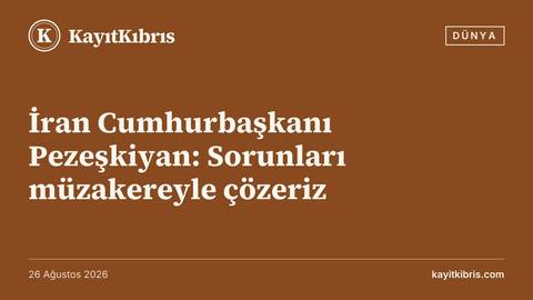 İran Cumhurbaşkanı Pezeşkiyan: Sorunları müzakereyle çözeriz