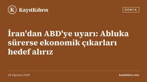 İran'dan ABD'ye uyarı: Abluka sürerse ekonomik çıkarları hedef alırız