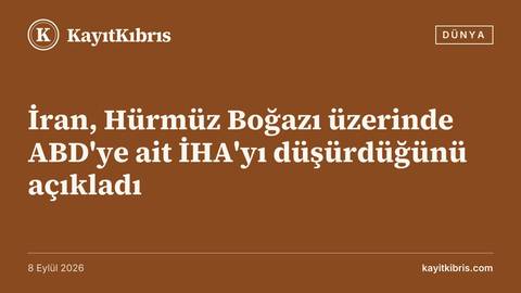 İran, Hürmüz Boğazı üzerinde ABD'ye ait İHA'yı düşürdüğünü açıkladı