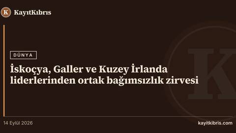 İskoçya, Galler ve Kuzey İrlanda liderlerinden ortak bağımsızlık zirvesi