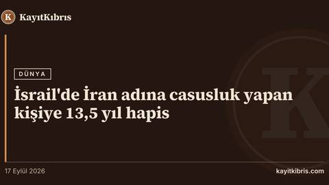 İsrail'de İran adına casusluk yapan kişiye 13,5 yıl hapis