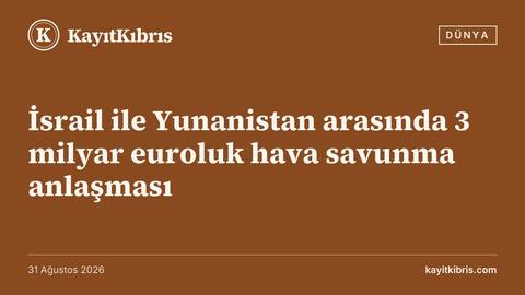 İsrail ile Yunanistan arasında 3 milyar euroluk hava savunma anlaşması