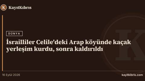 İsrailliler Celile'deki Arap köyünde kaçak yerleşim kurdu, sonra kaldırıldı