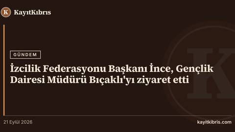 İzcilik Federasyonu Başkanı İnce, Gençlik Dairesi Müdürü Bıçaklı'yı ziyaret etti
