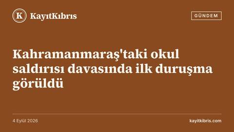 Kahramanmaraş'taki okul saldırısı davasında ilk duruşma görüldü
