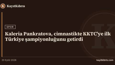 Kaleria Pankratova, cimnastikte KKTC'ye ilk Türkiye şampiyonluğunu getirdi