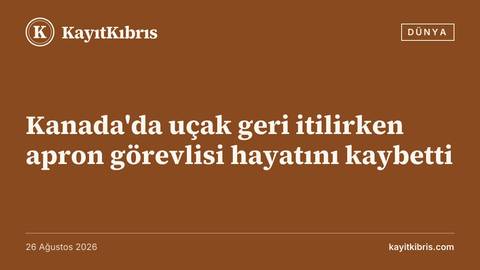 Kanada'da uçak geri itilirken apron görevlisi hayatını kaybetti