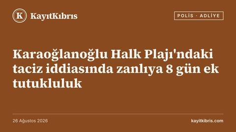 Karaoğlanoğlu Halk Plajı'ndaki taciz iddiasında zanlıya 8 gün ek tutukluluk
