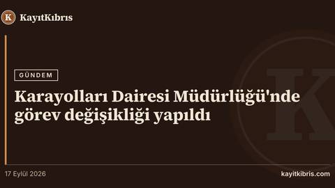 Karayolları Dairesi Müdürlüğü'nde görev değişikliği yapıldı