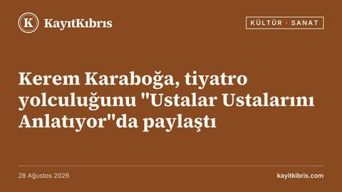 Kerem Karaboğa, tiyatro yolculuğunu "Ustalar Ustalarını Anlatıyor"da paylaştı