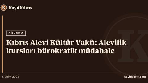 Kıbrıs Alevi Kültür Vakfı: Alevilik kursları bürokratik müdahale