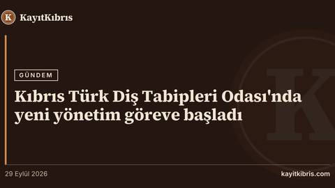 Kıbrıs Türk Diş Tabipleri Odası'nda yeni yönetim göreve başladı