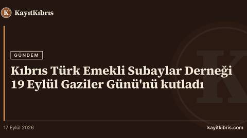 Kıbrıs Türk Emekli Subaylar Derneği 19 Eylül Gaziler Günü'nü kutladı