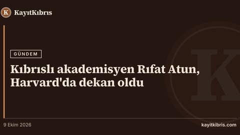 Kıbrıslı akademisyen Rıfat Atun, Harvard'da dekan oldu