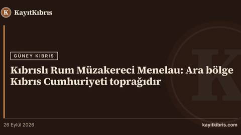Kıbrıslı Rum Müzakereci Menelau: Ara bölge Kıbrıs Cumhuriyeti toprağıdır