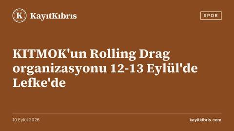KITMOK'un Rolling Drag organizasyonu 12-13 Eylül'de Lefke'de