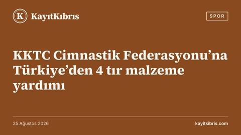 KKTC Cimnastik Federasyonu’na Türkiye’den 4 tır malzeme yardımı