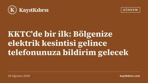 KKTC'de bir ilk: Bölgenize elektrik kesintisi gelince telefonunuza bildirim gelecek