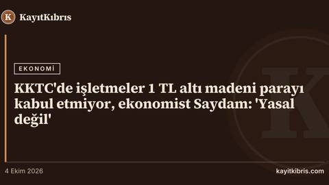 KKTC'de işletmeler 1 TL altı madeni parayı kabul etmiyor, ekonomist Saydam: 'Yasal değil'