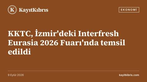 KKTC, İzmir'deki Interfresh Eurasia 2026 Fuarı'nda temsil edildi