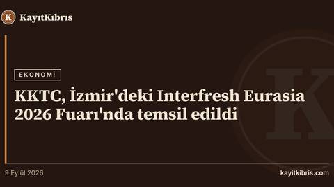 KKTC, İzmir'deki Interfresh Eurasia 2026 Fuarı'nda temsil edildi