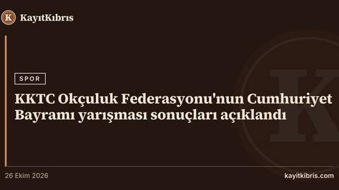 KKTC Okçuluk Federasyonu'nun Cumhuriyet Bayramı yarışması sonuçları açıklandı