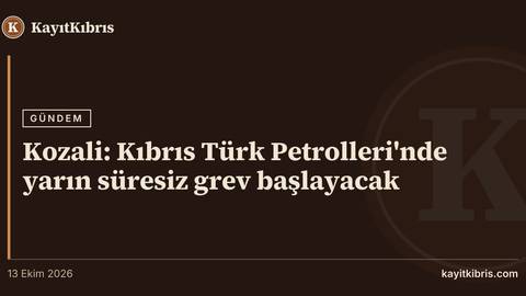 Kozali: Kıbrıs Türk Petrolleri'nde yarın süresiz grev başlayacak