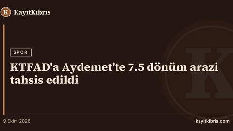 KTFAD'a Aydemet'te 7.5 dönüm arazi tahsis edildi