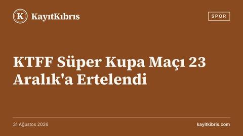 KTFF Süper Kupa Maçı 23 Aralık'a Ertelendi