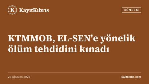 KTMMOB, EL-SEN'e yönelik ölüm tehdidini kınadı