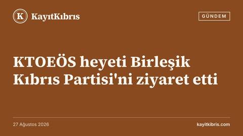 KTOEÖS heyeti Birleşik Kıbrıs Partisi'ni ziyaret etti