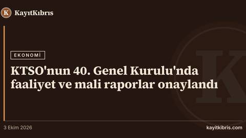 KTSO'nun 40. Genel Kurulu'nda faaliyet ve mali raporlar onaylandı