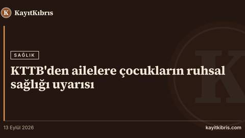 KTTB'den ailelere çocukların ruhsal sağlığı uyarısı