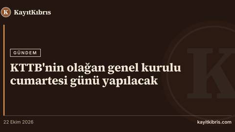 KTTB'nin olağan genel kurulu cumartesi günü yapılacak