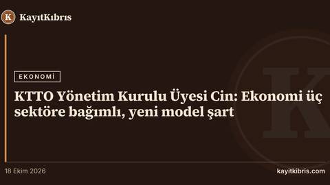 KTTO Yönetim Kurulu Üyesi Cin: Ekonomi üç sektöre bağımlı, yeni model şart