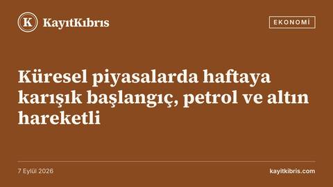 Küresel piyasalarda haftaya karışık başlangıç, petrol ve altın hareketli