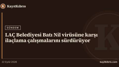 LAÇ Belediyesi Batı Nil virüsüne karşı ilaçlama çalışmalarını sürdürüyor