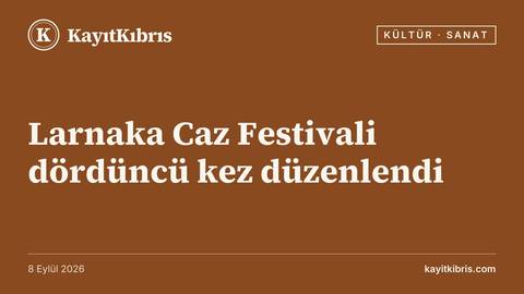 Larnaka Caz Festivali dördüncü kez düzenlendi