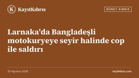 Larnaka'da Bangladeşli motokuryeye seyir halinde cop ile saldırı