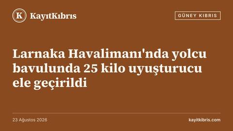 Larnaka Havalimanı'nda yolcu bavulunda 25 kilo uyuşturucu ele geçirildi