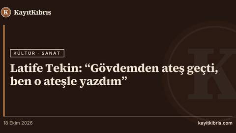 Latife Tekin: “Gövdemden ateş geçti, ben o ateşle yazdım”