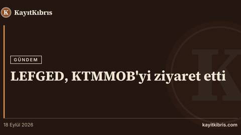 LEFGED, KTMMOB'yi ziyaret etti