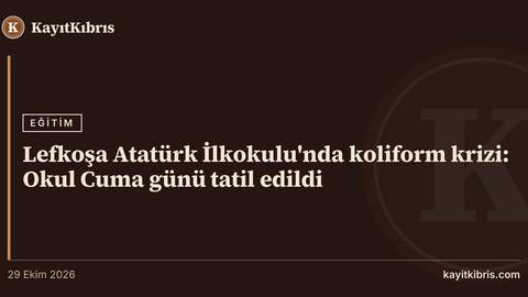 Lefkoşa Atatürk İlkokulu'nda koliform krizi: Okul Cuma günü tatil edildi
