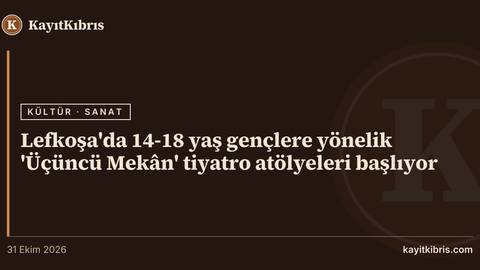 Lefkoşa'da 14-18 yaş gençlere yönelik 'Üçüncü Mekân' tiyatro atölyeleri başlıyor