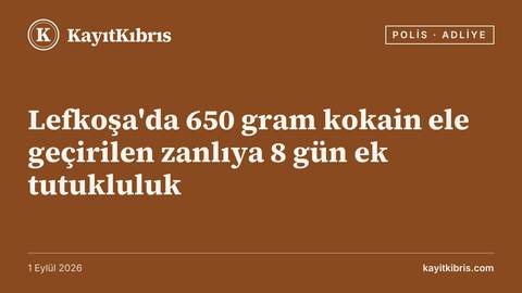 Lefkoşa'da 650 gram kokain ele geçirilen zanlıya 8 gün ek tutukluluk