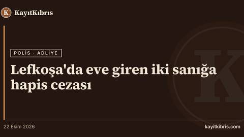 Lefkoşa'da eve giren iki sanığa hapis cezası