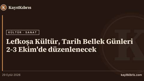 Lefkoşa Kültür, Tarih Bellek Günleri 2-3 Ekim'de düzenlenecek