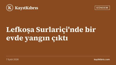 Lefkoşa Surlariçi'nde bir evde yangın çıktı